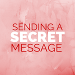 Science Corner: Sending a Secret Message