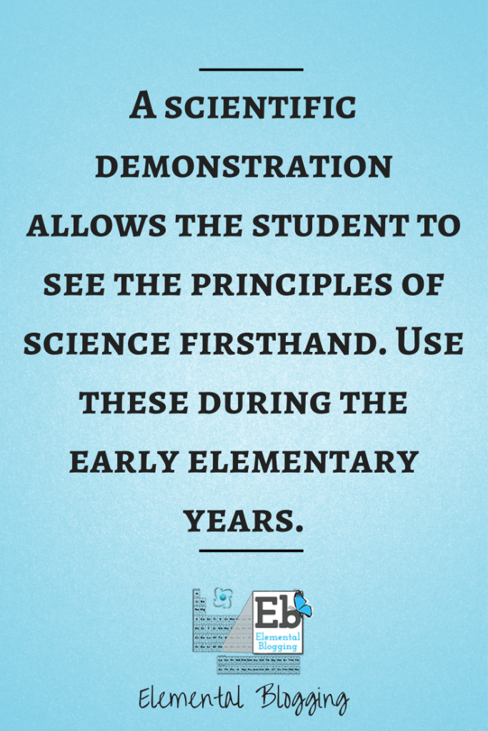 A scientific demonstration allows the student to see the principles of science firsthand - Scientific Demonstrations vs. Experiments | Elemental Blogging