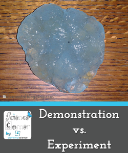 Scientific Demonstrations vs. Experiments - One is | Homeschool Science Corner at Elemental Blogging