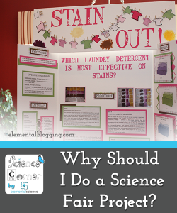 Why Should I do a Science Fair Project? | Homeschool Science Corner by Elemental Blogging