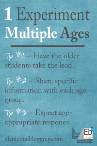 3 tips for using one experiment with multiple age groups from Elemental Blogging.