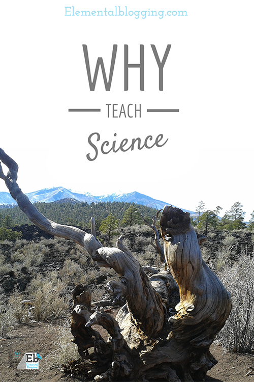 Why teach science? | Elemental Blogging