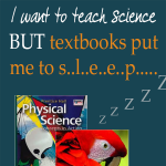I want to teach science, but textbooks put me to sleep!