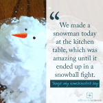 When is the last time you made an indoor snowman?